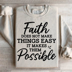 Faith Does Not Make Things Easy Sweatshirt Peachy Sunday