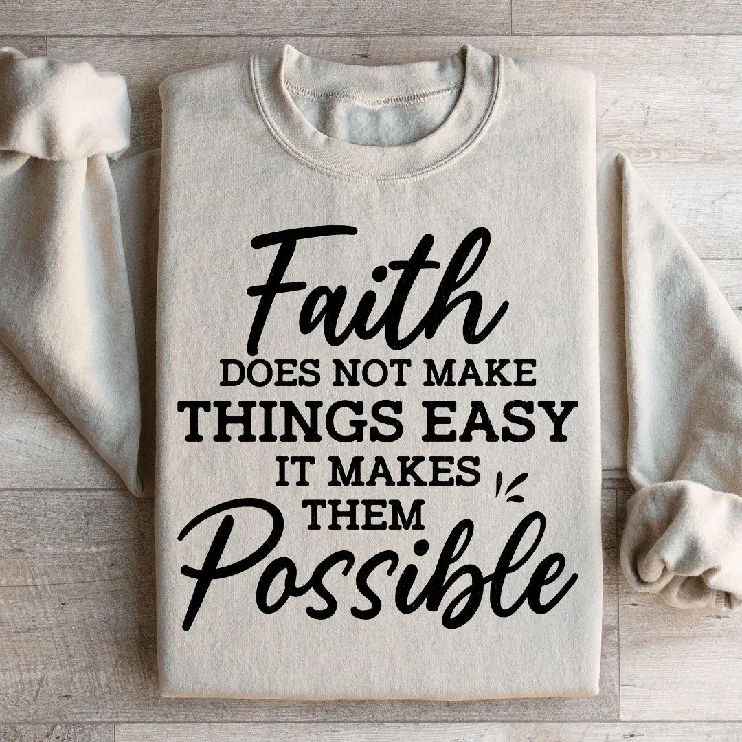 Faith Does Not Make Things Easy Sweatshirt Peachy Sunday