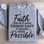 Faith Does Not Make Things Easy Sweatshirt Peachy Sunday