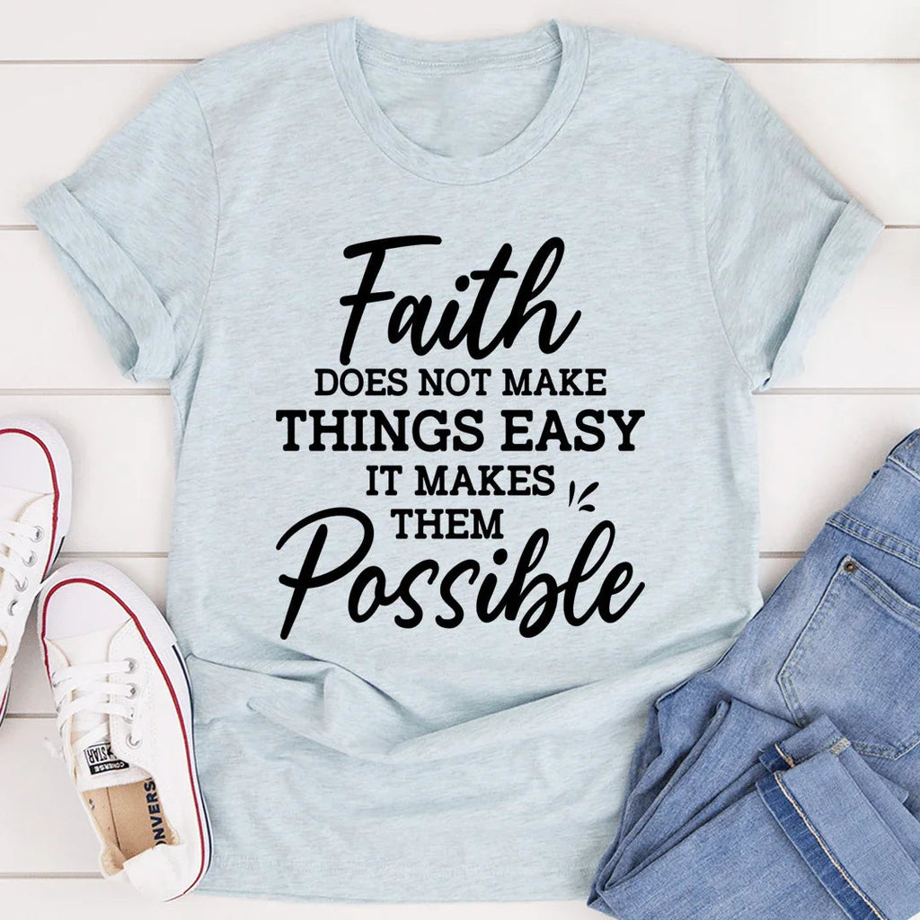 Faith Does Not Make Things Easy Tee - SJB-DIAMOND ELITES