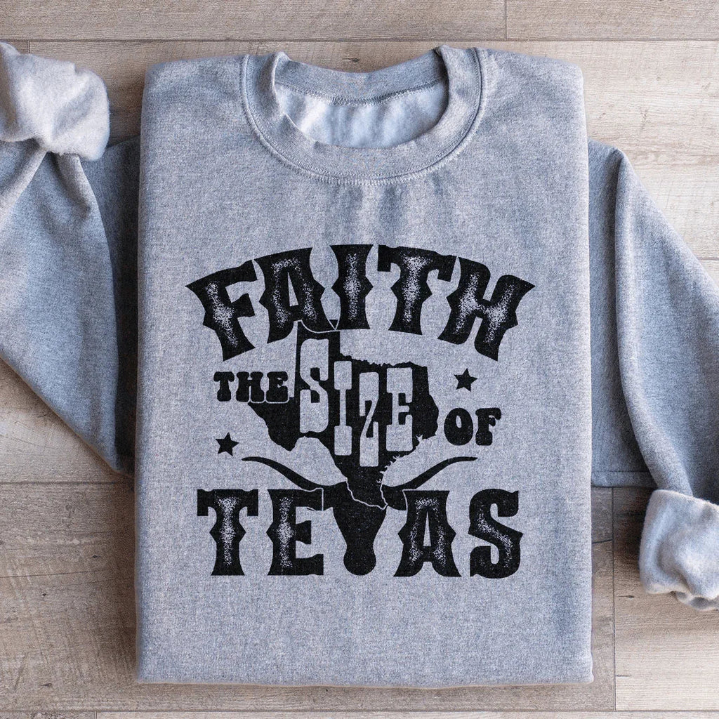 Faith The Size Of Texas Sweatshirt Peachy Sunday