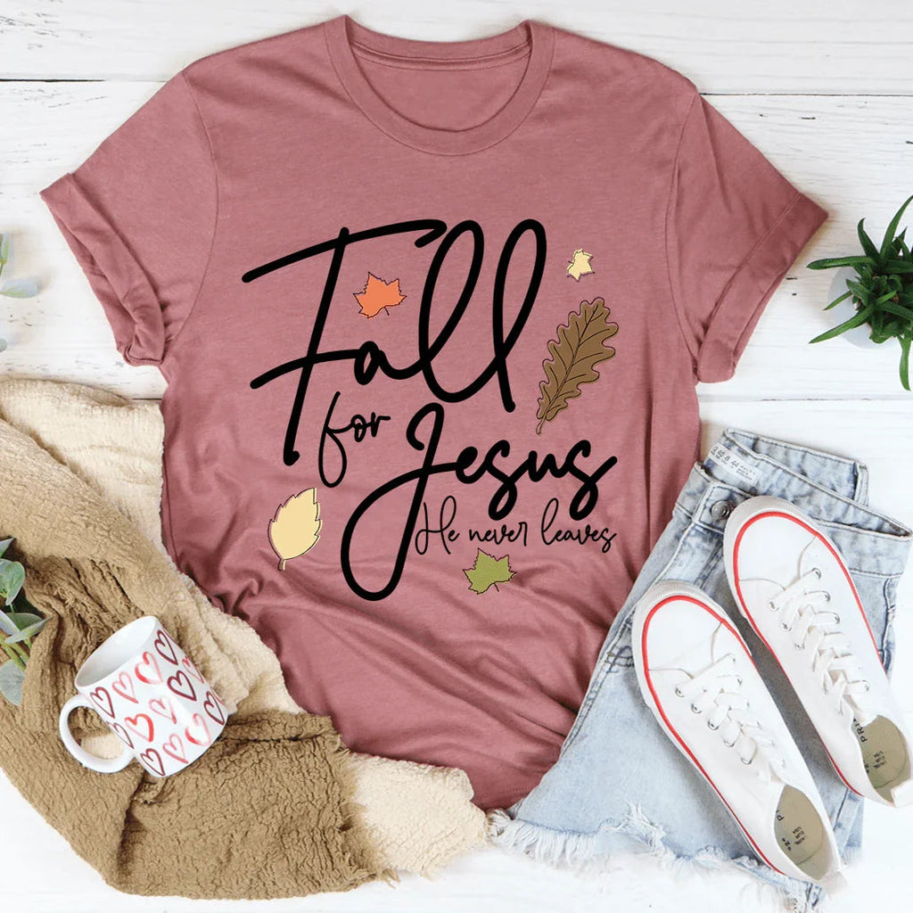 Fall For Jesus He Never Leaves Tee