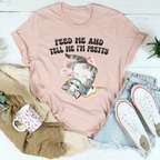 Feed Me And tell Me I’m Pretty Tee Peachy Sunday