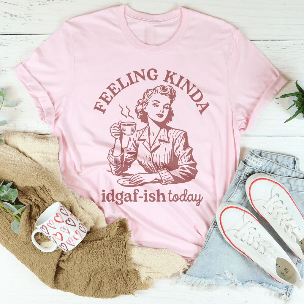 Feeling kinda Idgaf Ish Today Tee Peachy Sunday