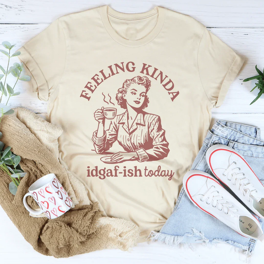 Feeling kinda Idgaf Ish Today Tee Peachy Sunday
