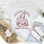 Feeling kinda Idgaf Ish Today Tee Peachy Sunday