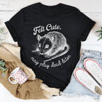 Felt Cute May Play Dead Later Tee Peachy Sunday