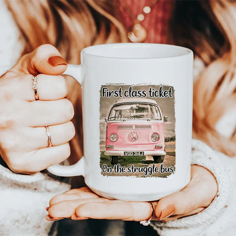 First Class Ticket On The Struggle Bus Ceramic Mug 15 oz Peachy Sunday