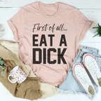 First Of All Eat A D-ck Tee Peachy Sunday