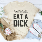First Of All Eat A D-ck Tee Peachy Sunday