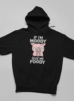 If I'm Moody Give Me Foody Hoodie Lootquake LLC