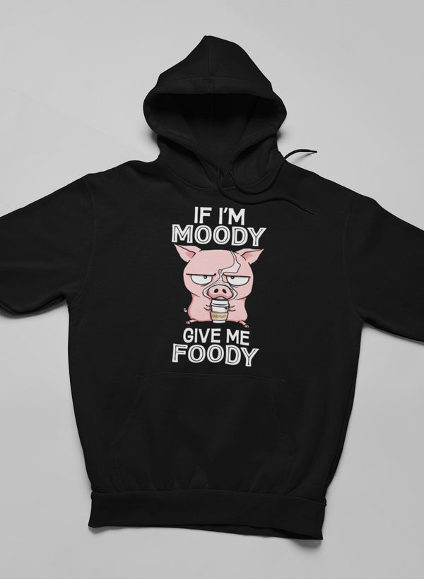 If I'm Moody Give Me Foody Hoodie Lootquake LLC