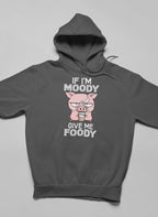 If I'm Moody Give Me Foody Hoodie Lootquake LLC