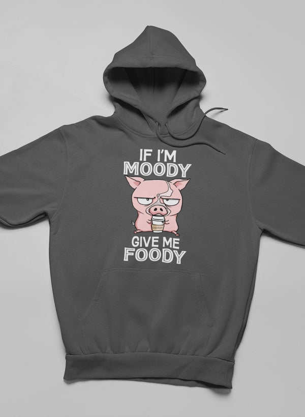 If I'm Moody Give Me Foody Hoodie Lootquake LLC