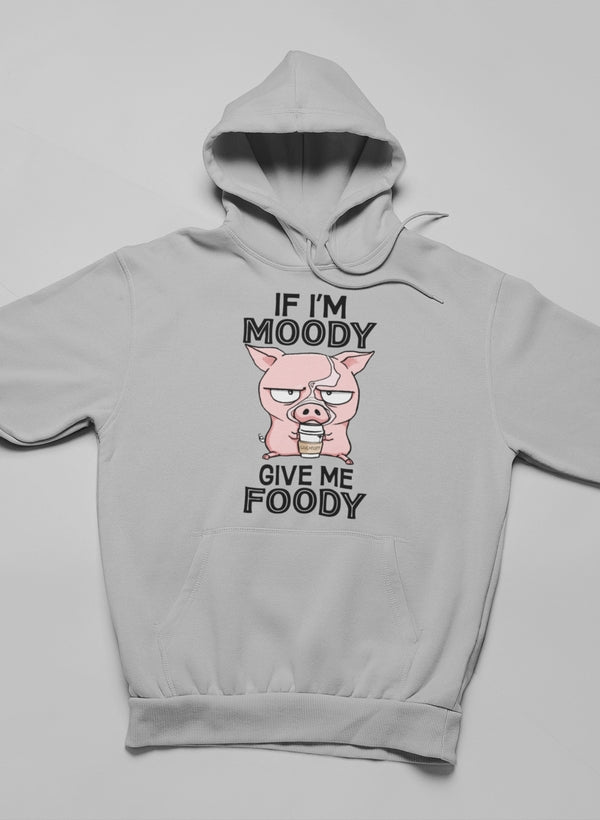 If I'm Moody Give Me Foody Hoodie Lootquake LLC