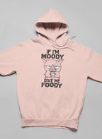 If I'm Moody Give Me Foody Hoodie Lootquake LLC