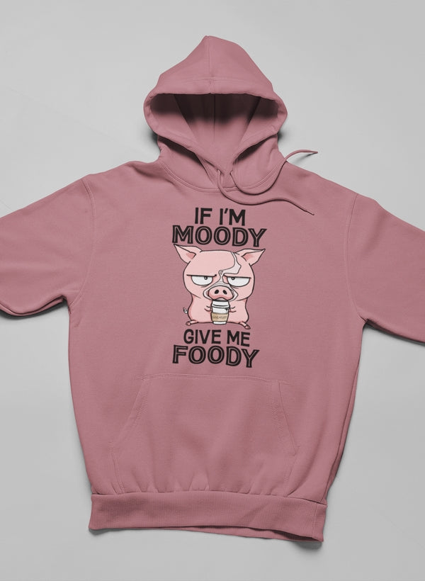 If I'm Moody Give Me Foody Hoodie Lootquake LLC