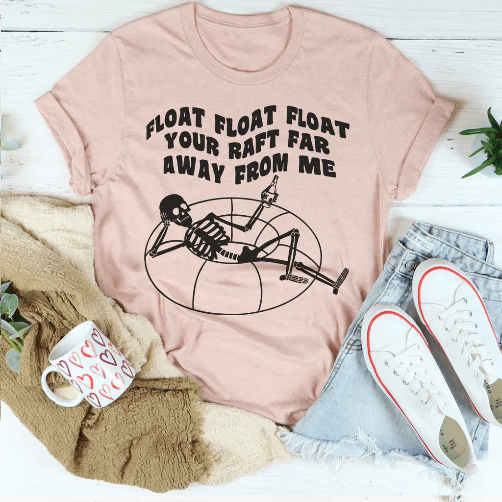 Float Your Raft Far Away From Me Tee Peachy Sunday