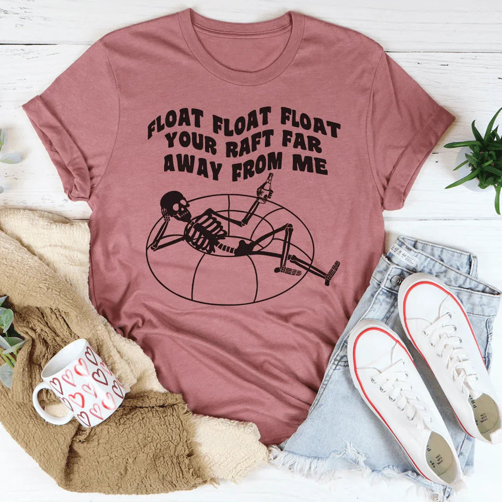 Float Your Raft Far Away From Me Tee Peachy Sunday