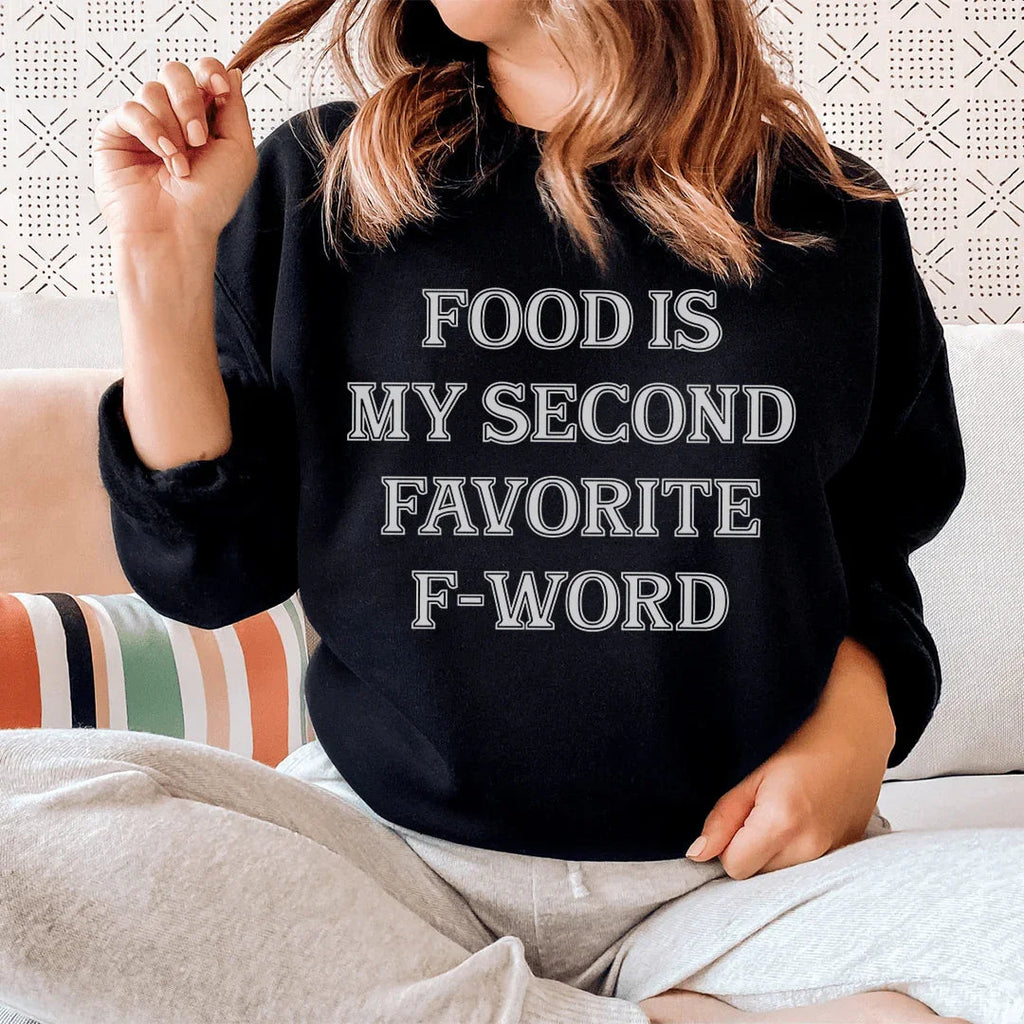Food Is My Second Favorite F-Word Sweatshirt Peachy Sunday