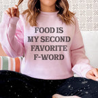 Food Is My Second Favorite F-Word Sweatshirt Peachy Sunday