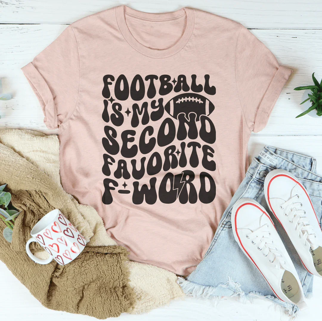 Football Is My Second Favorite F Word Tee Peachy Sunday