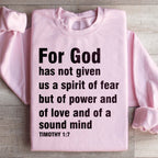 For God Has Not Given Us A Spirit Of Fear Sweatshirt Peachy Sunday