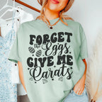 Forget The Eggs Give Me Carats Tee