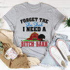 Forget The She Shed Tee