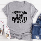 Forgiven Is My Favorite F Word Tee - SJB-DIAMOND ELITES