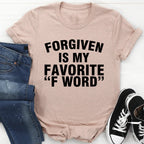 Forgiven Is My Favorite F Word Tee - SJB-DIAMOND ELITES