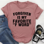 Forgiven Is My Favorite F Word Tee - SJB-DIAMOND ELITES