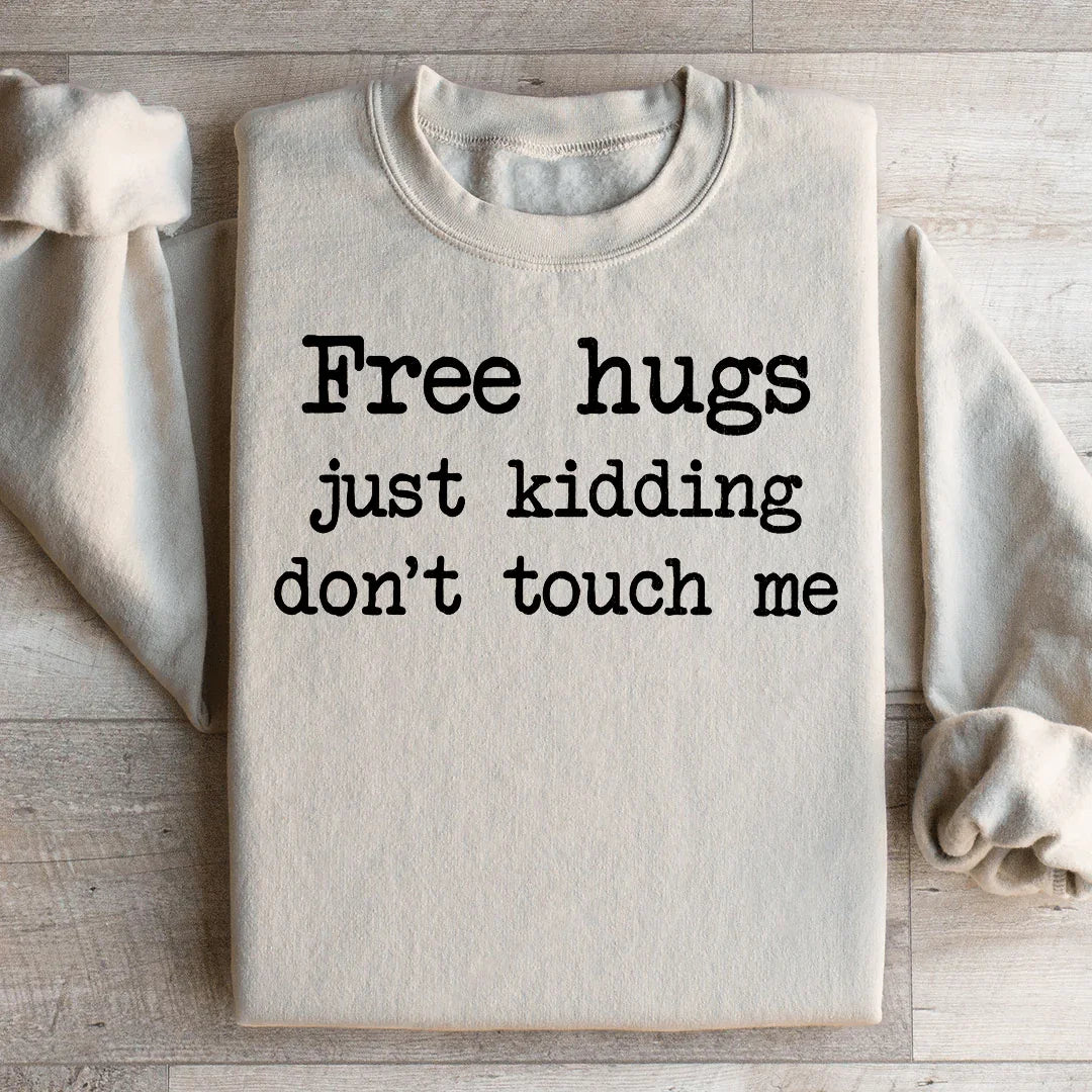Free Hugs Just Kidding Don't Touch Sweatshirt Peachy Sunday