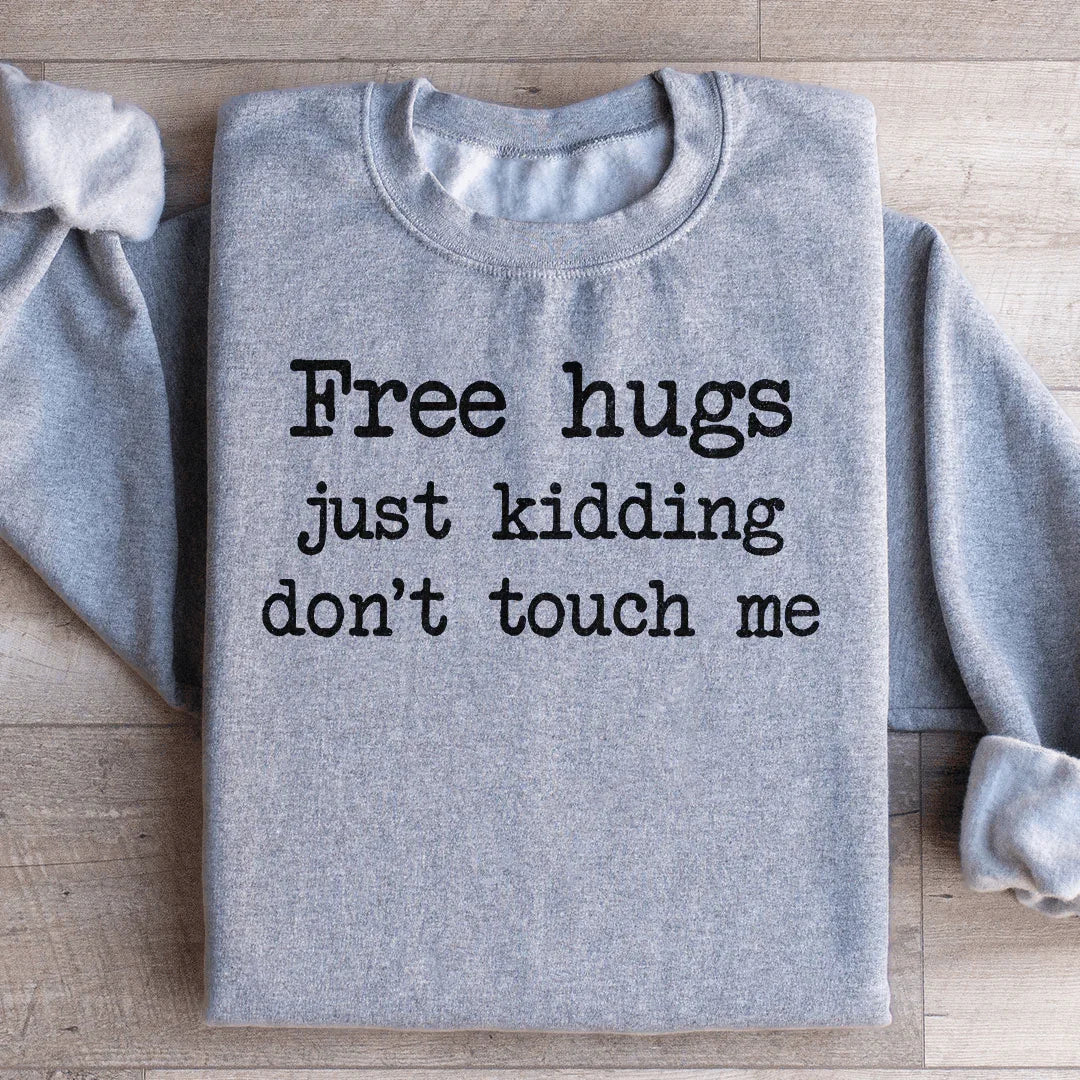 Free Hugs Just Kidding Don't Touch Sweatshirt Peachy Sunday