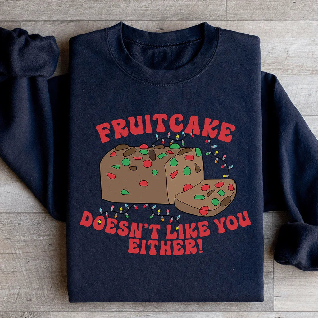 Fruitcake Doesn't Like You Either Sweatshirt Peachy Sunday