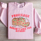 Fruitcake Doesn't Like You Either Sweatshirt Peachy Sunday