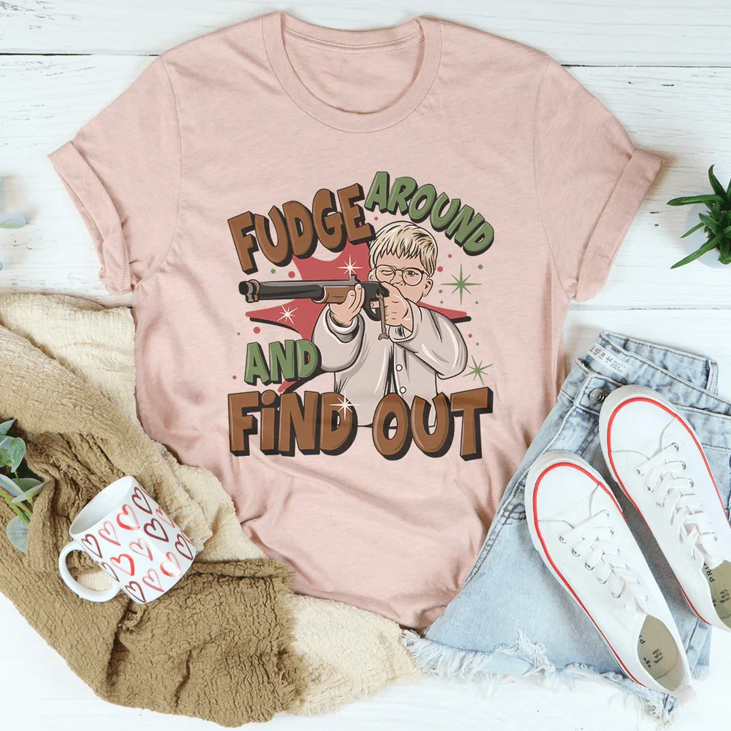 Fudge Around And Find Out Tee Peachy Sunday