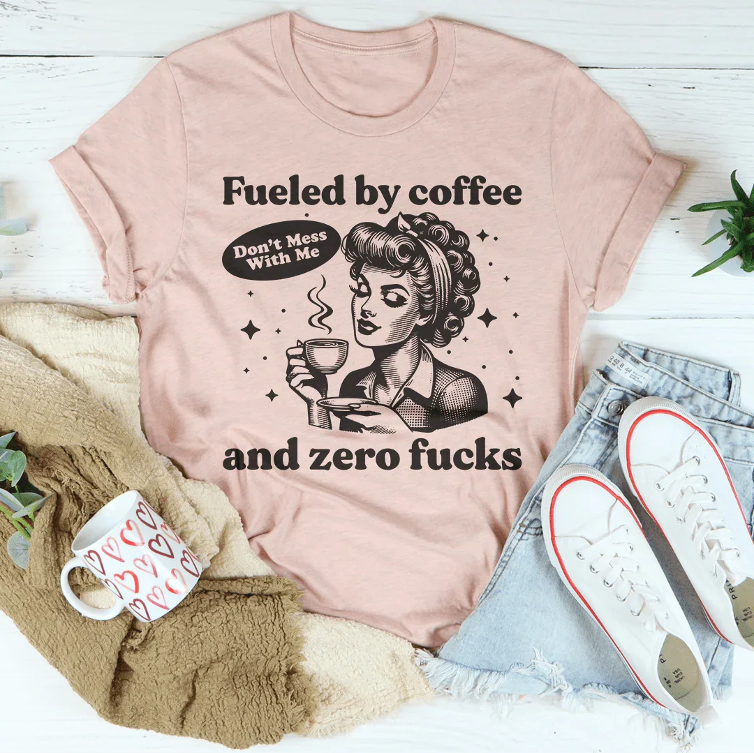 Fueled By Coffee And Zero F-cks Peachy Sunday