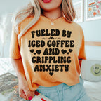 Fueled By Iced Coffee And Crippling Anxiety Tee Peachy Sunday