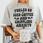 Fueled By Iced Coffee And Crippling Anxiety Tee Peachy Sunday