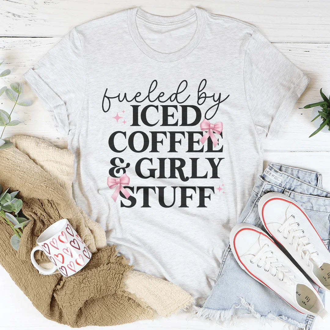 Fueled By Iced Coffee And Girly Stuff Tee Peachy Sunday