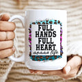 Full Hands Full Heart Ceramic Mug 15 oz Peachy Sunday