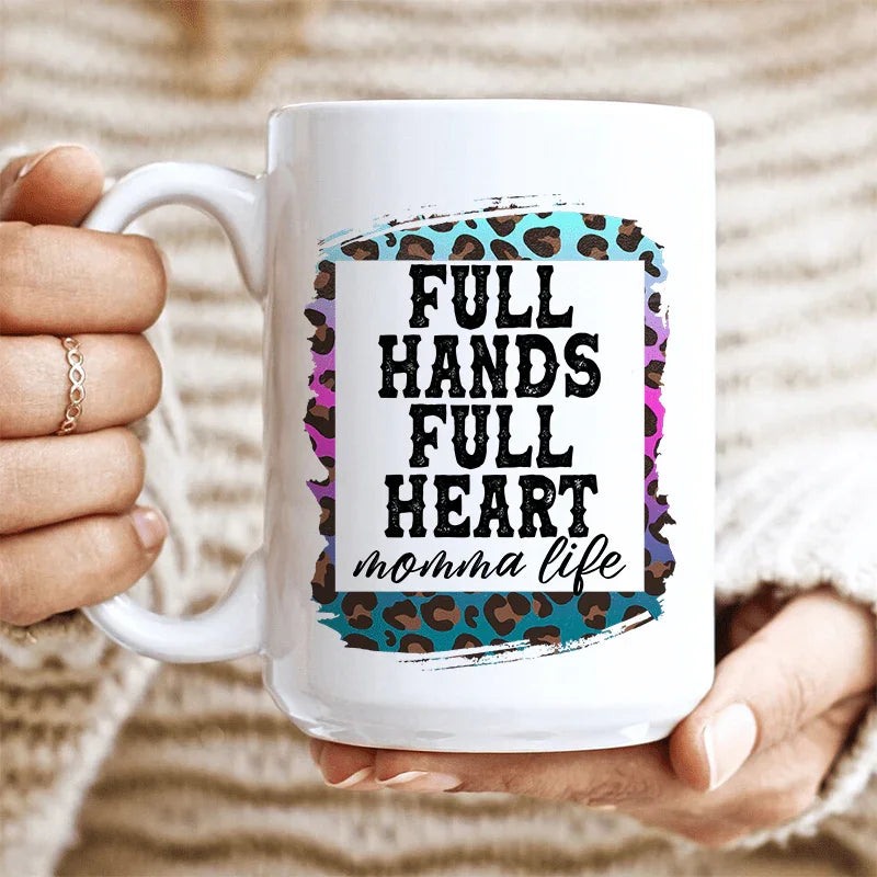 Full Hands Full Heart Ceramic Mug 15 oz Peachy Sunday