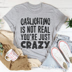 Gaslighting Is Not Real You're Just Crazy Tee Peachy Sunday