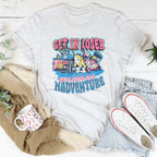 Get In Loser We're Going On A Madventure Tee Peachy Sunday