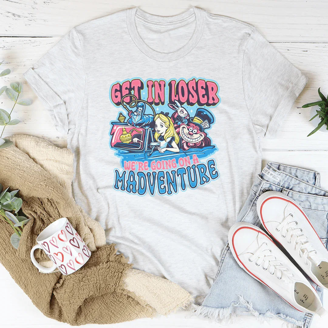 Get In Loser We're Going On A Madventure Tee Peachy Sunday