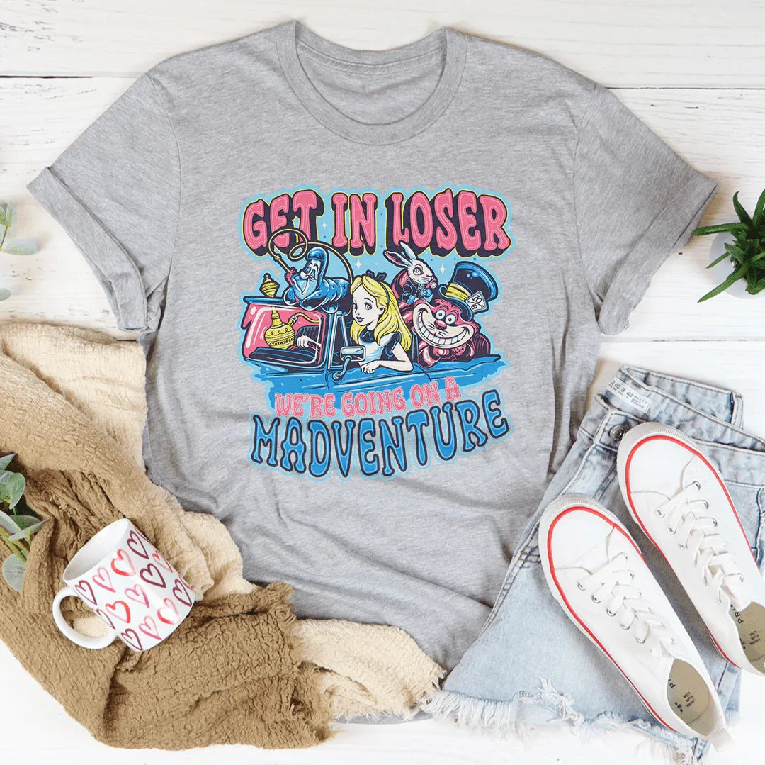 Get In Loser We're Going On A Madventure Tee Peachy Sunday