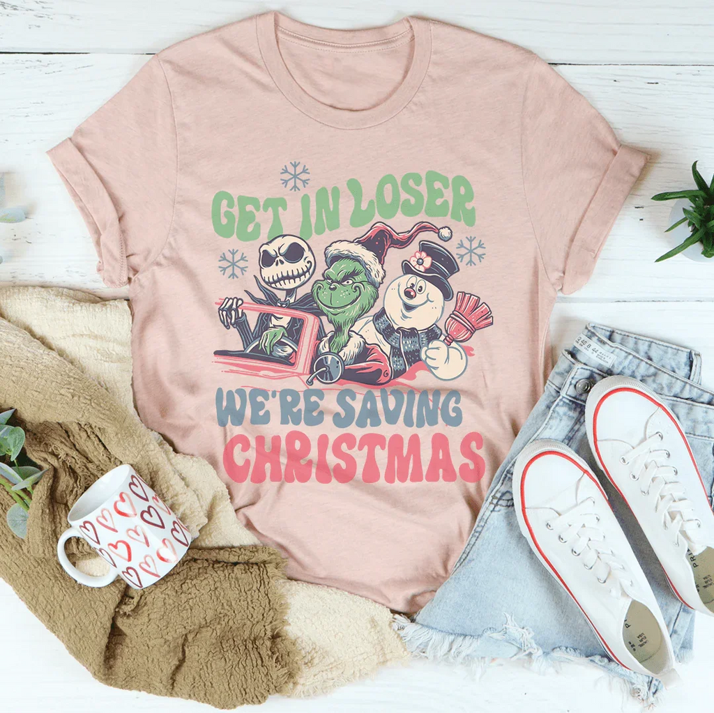 Get In Loser We're Saving Christmas Tee Peachy Sunday