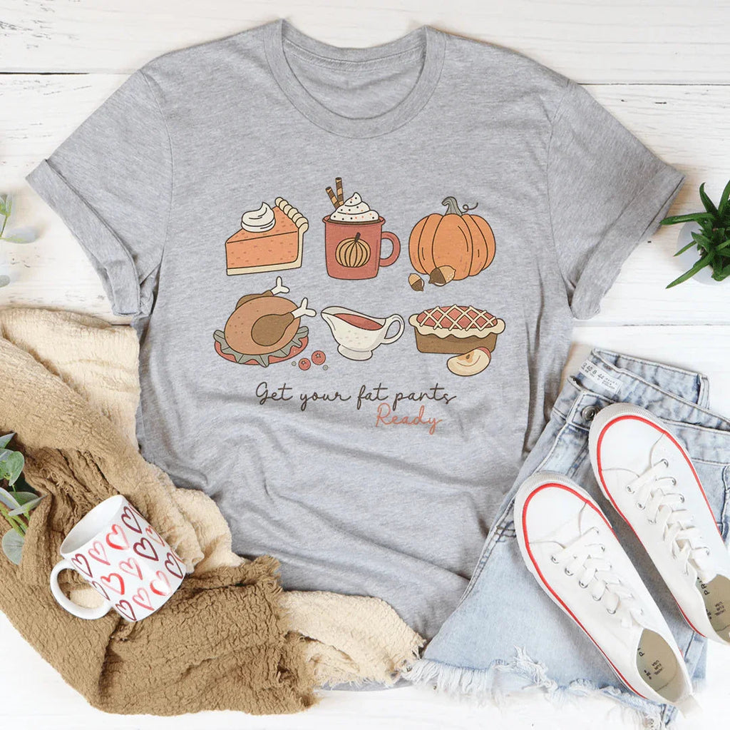 Get Your Fat Pants Ready Thanksgiving Tee Peachy Sunday