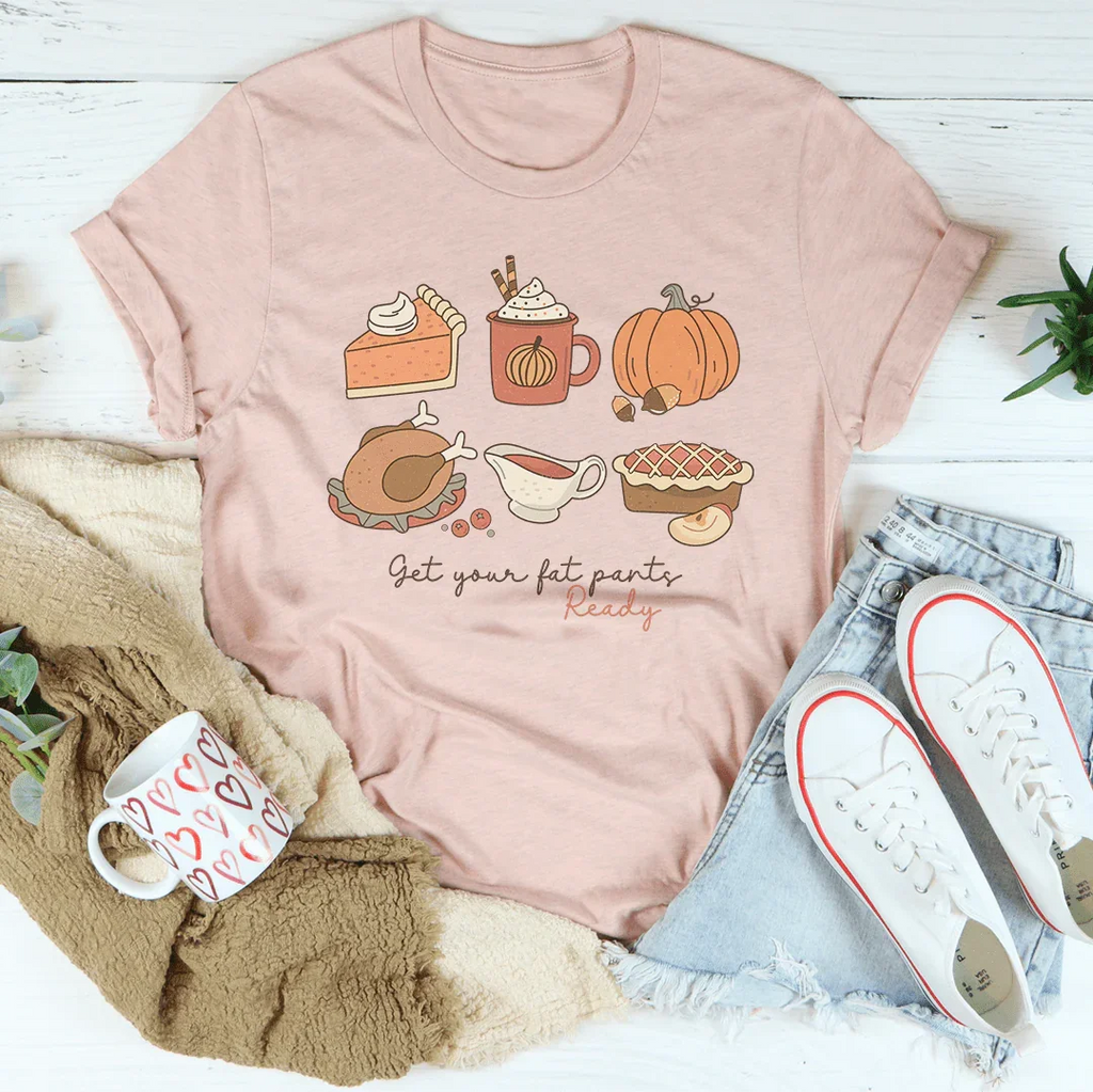 Get Your Fat Pants Ready Thanksgiving Tee Peachy Sunday